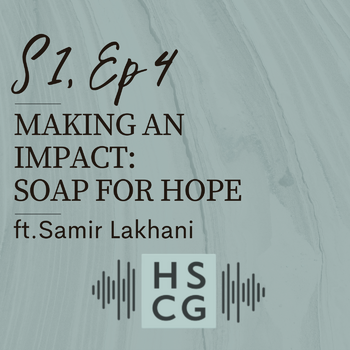 S1 EP4: Making an Impact: Soap for Hope ft. Samir Lakhani